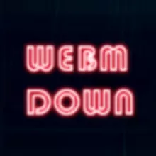 WEBM DOWN