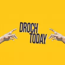 DROCH TODAY