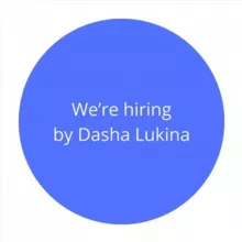 We're hiring by Dasha Lukina