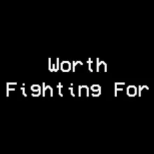 Worth Fighting For