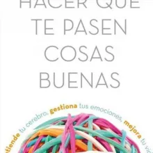 Cómo hacer que te pasen cosas buenas Libro gratis