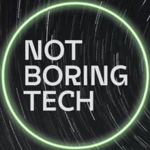 Not Boring Tech