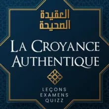 La Croyance Authentique: lecons+ examens+ quizz