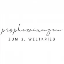 Prophezeiungen zum 3. Weltkrieg