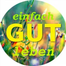 Einfach gut leben: Altes Wissen - Autarkie - Selbstversorgung - Systemboykott