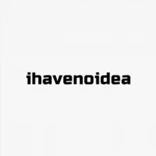 i have no idea