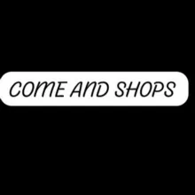 COME AND SHOPS