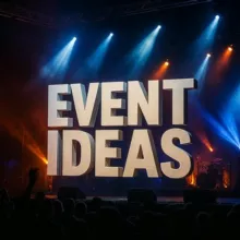 EVENT IDEAS