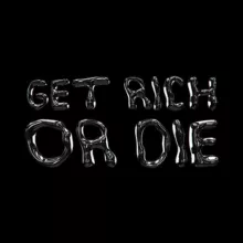 GET RICH OR DIE