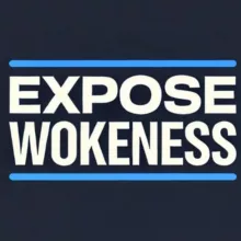 Expose Wokeness