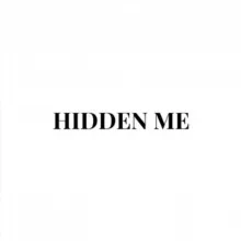 HIDDEN ME