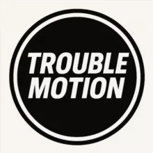 Trouble Motion