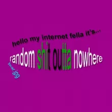 random shit outta nowhere