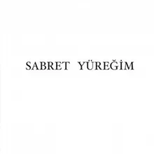 SABRET YÜREĞİM