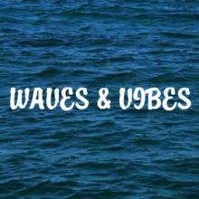 WAVES & VIBES
