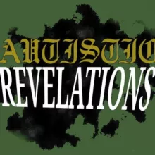 Autistic Revelations (Restorations?)