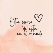 Otra forma de estar en el mundo 🌻