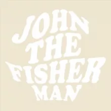 JOHN THE FISHER MAN