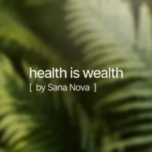 HEALTH IS WEALTH by Sana Nova [Oksana Sokolova]