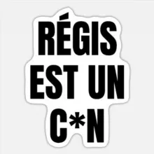 Regis est un con