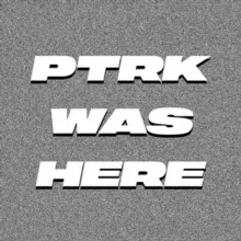 PTRK WAS HERE